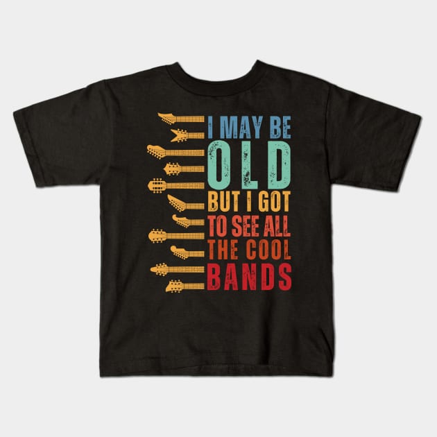 I May Be Old But I Got To See All The Cool Bands Kids T-Shirt by DenverSlade